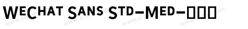 WeChat Sans Std-Med字体转换 WeChat Sans Std-Med字体转换